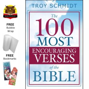 THE 100 MOST ENCOURAGING VERSES FROM THE BIBLE - Devotional book by Troy Schmidt